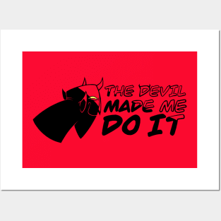 The Devil made me do it Posters and Art